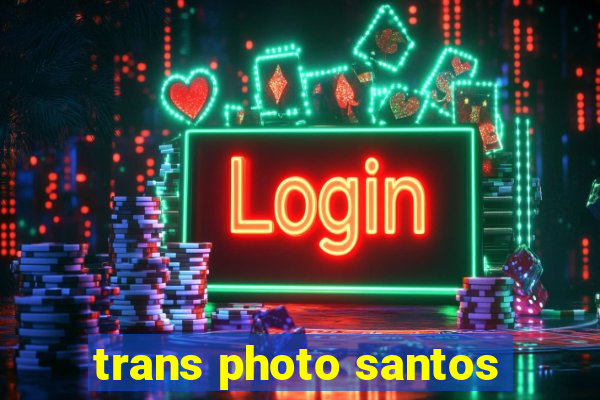 trans photo santos